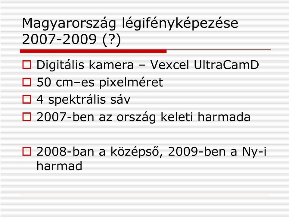 pixelméret 4 spektrális sáv 2007-ben az ország