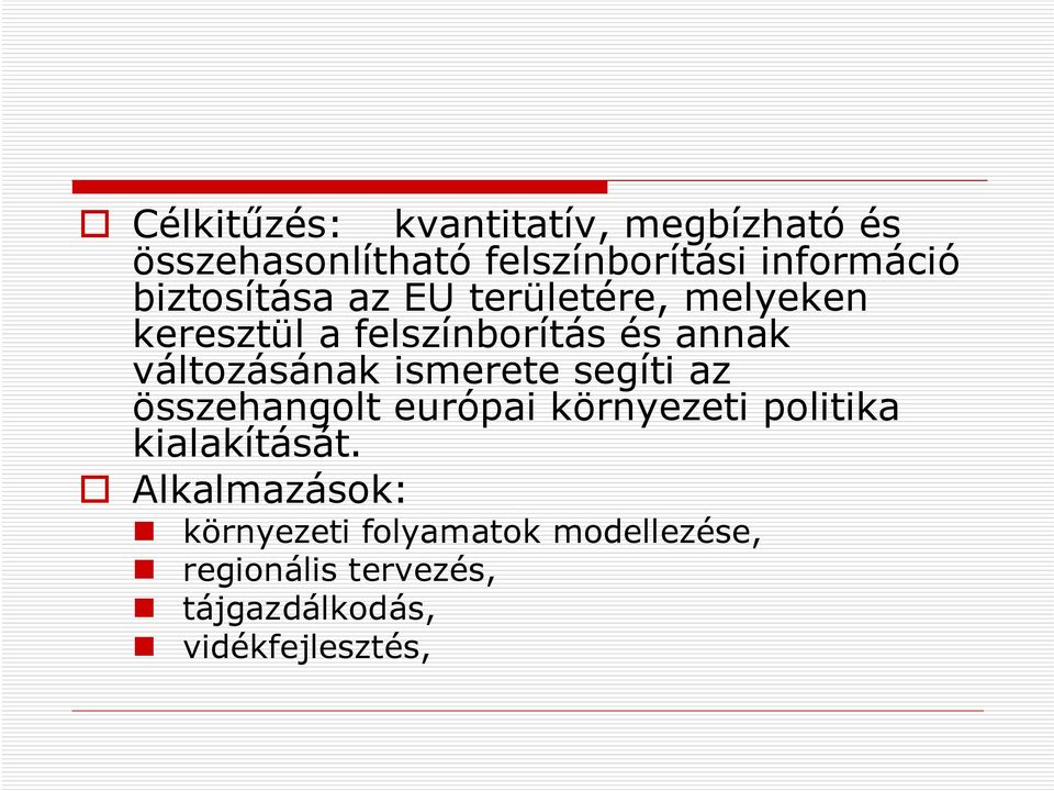 változásának ismerete segíti az összehangolt európai környezeti politika kialakítását.