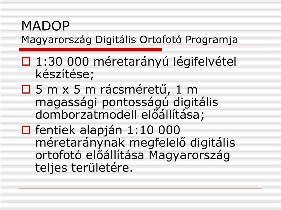 digitális domborzatmodell előállítása; fentiek alapján 1:10 000