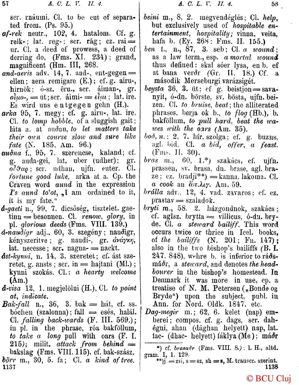 áimi- = eliti ; lat. ire. Es wird uns entgegen gehn (H.). arka 95, 7. megy; cf. g. airu-, lat. ire. Cl. to lomp hobble, of a sluggish gait ; lata a.