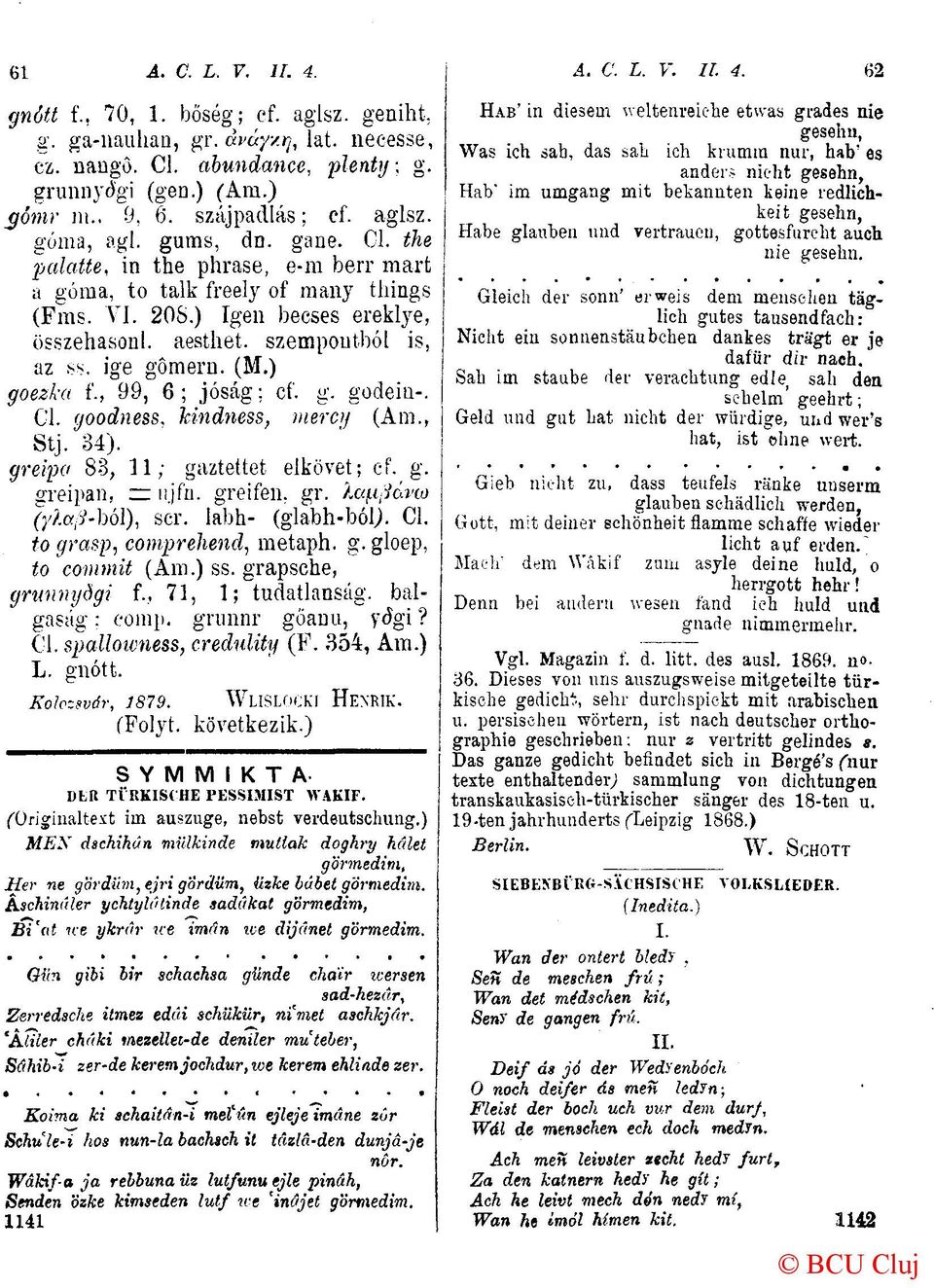 aesthet. szempontból is, az ss. ige gômern. (M.) goezka f., 99, 6 ; jóság ; cf. g. godein-. Cl. goodness, kindness, merci) (Am., Stj. 34). greipo 83, 11; gaztettet elkövet; cf. g. greipan, zr njfii.