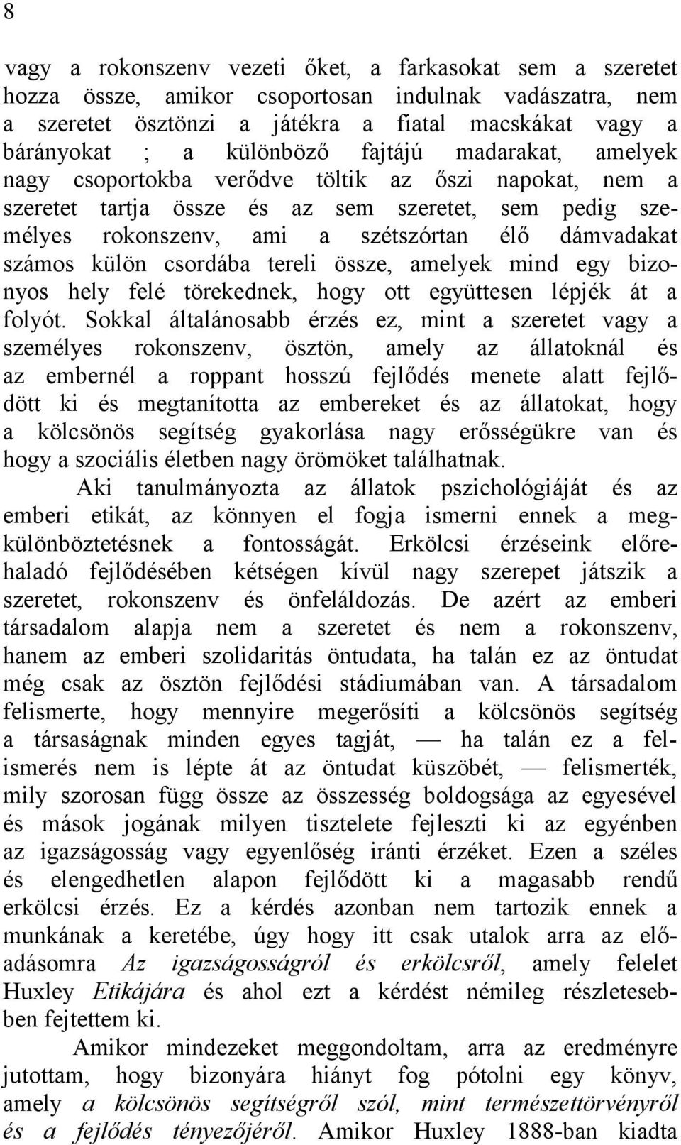 külön csordába tereli össze, amelyek mind egy bizonyos hely felé törekednek, hogy ott együttesen lépjék át a folyót.