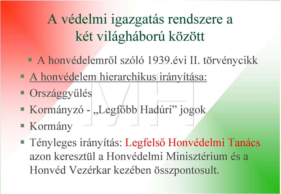 törvénycikk A honvédelem hierarchikus irányítása: Országgyűlés Kormányzó -