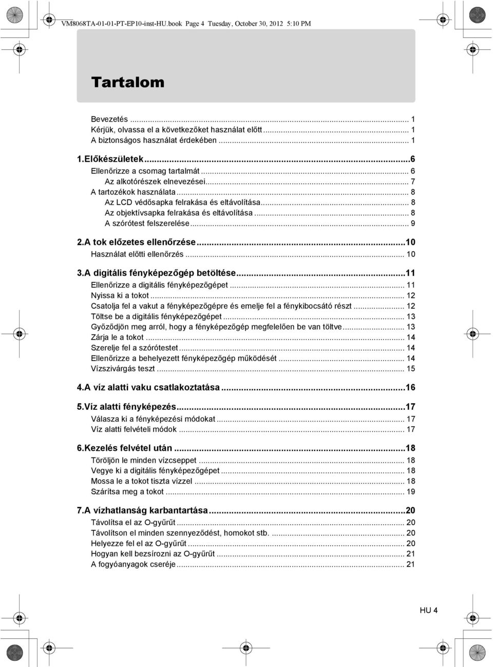 .. 8 Az objektívsapka felrakása és eltávolítása... 8 A szórótest felszerelése... 9 2.A tok előzetes ellenőrzése...10 Használat előtti ellenőrzés... 10 3.A digitális fényképezőgép betöltése.