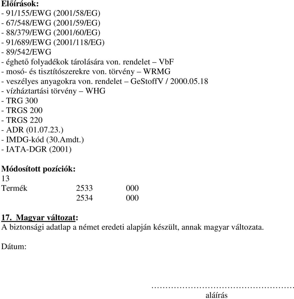 18 - vízháztartási törvény WHG - TRG 300 - TRGS 200 - TRGS 220 - ADR (01.07.23.) - IMDG-kód (30.Amdt.