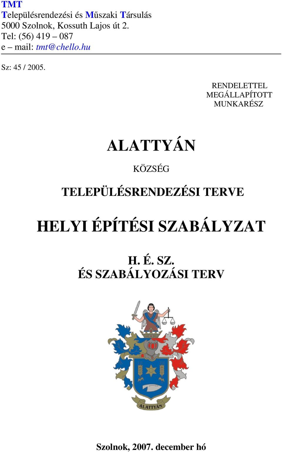 RENDELETTEL MEGÁLLAPÍTOTT MUNKARÉSZ ALATTYÁN KÖZSÉG TELEPÜLÉSRENDEZÉSI