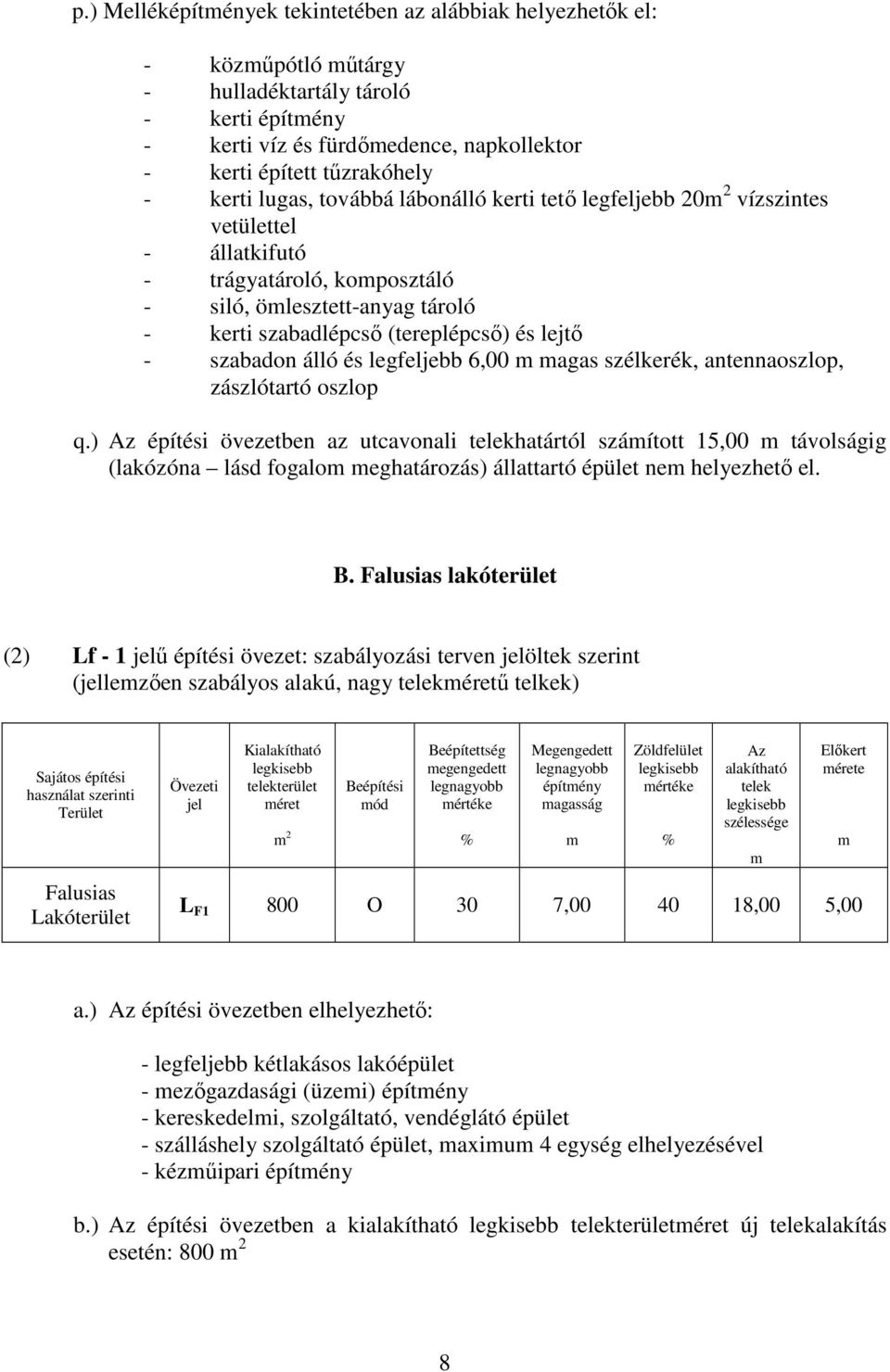 szabadon álló és legfeljebb 6,00 agas szélkerék, antennaoszlop, zászlótartó oszlop q.