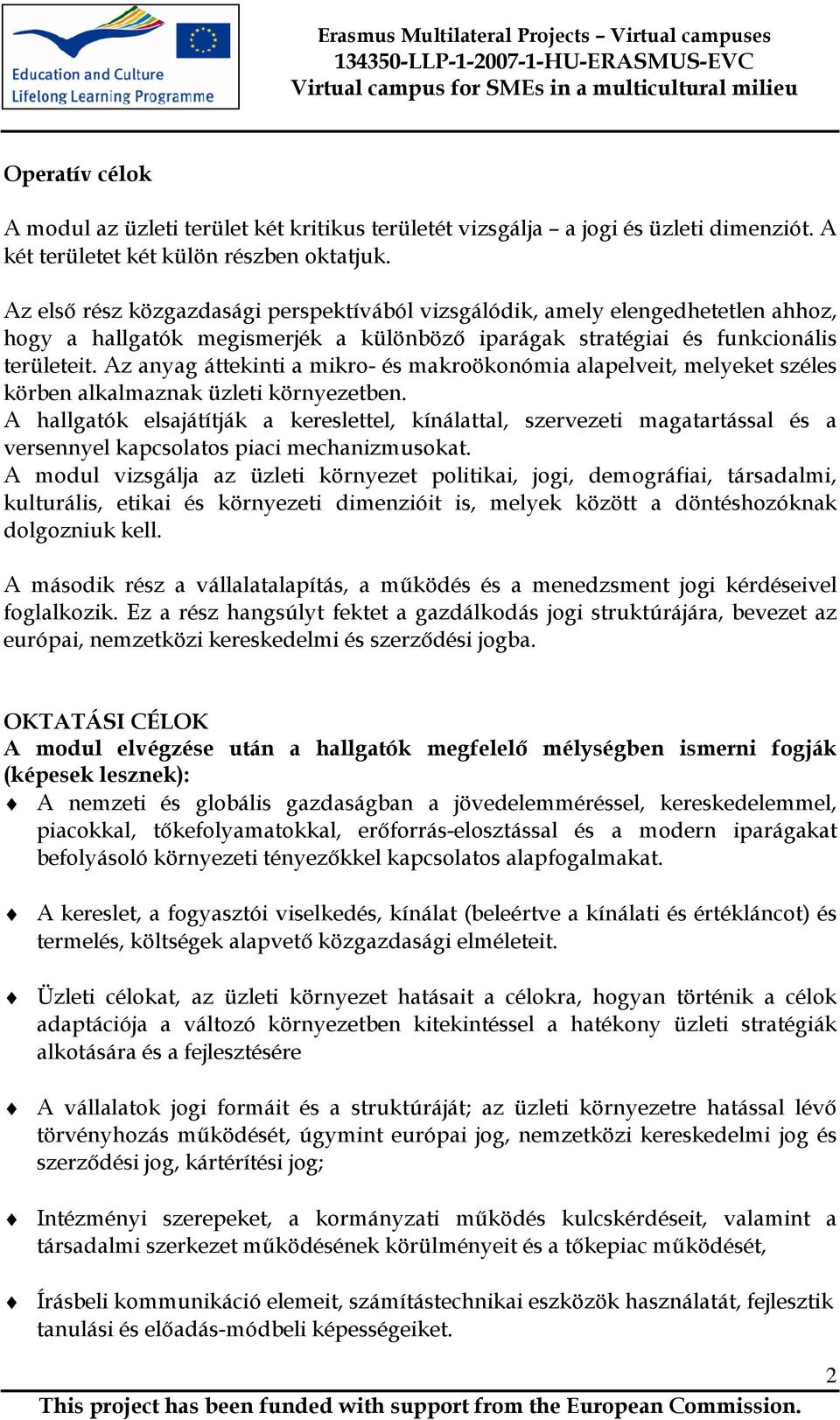 Az anyag áttekinti a mikro- és makroökonómia alapelveit, melyeket széles körben alkalmaznak üzleti környezetben.