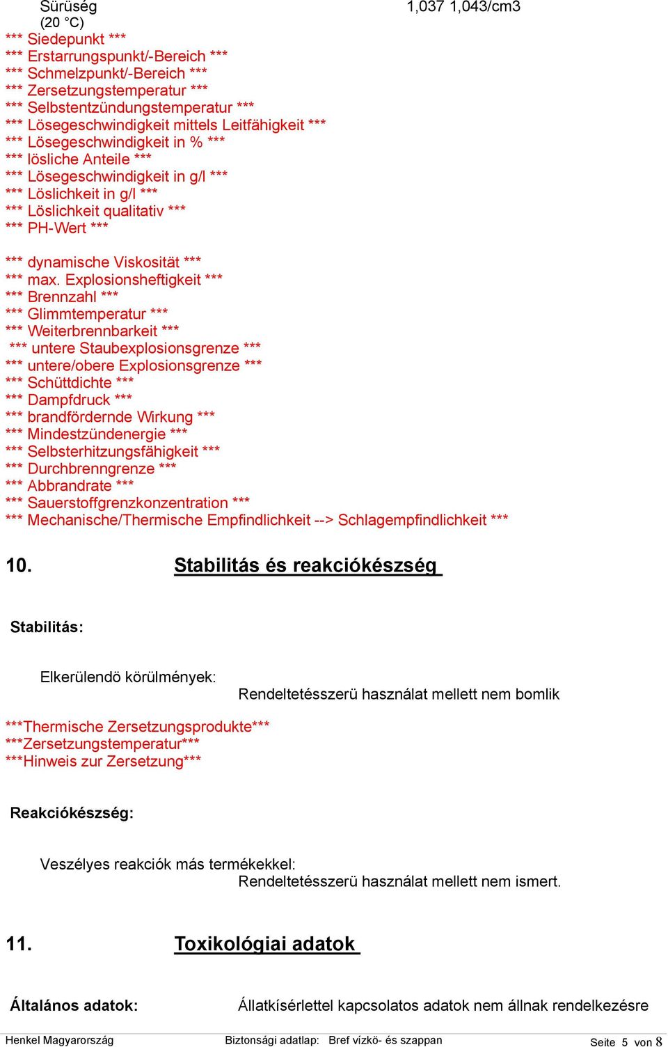 1,043/cm3 *** dynamische Viskosität *** *** max.