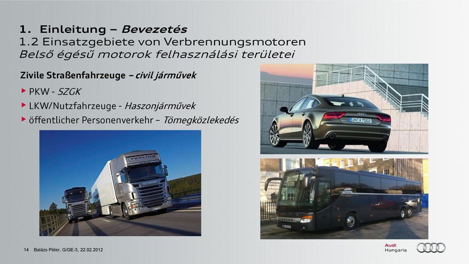 felhasználási területei Zivile Straßenfahrzeuge civil járművek PKW -
