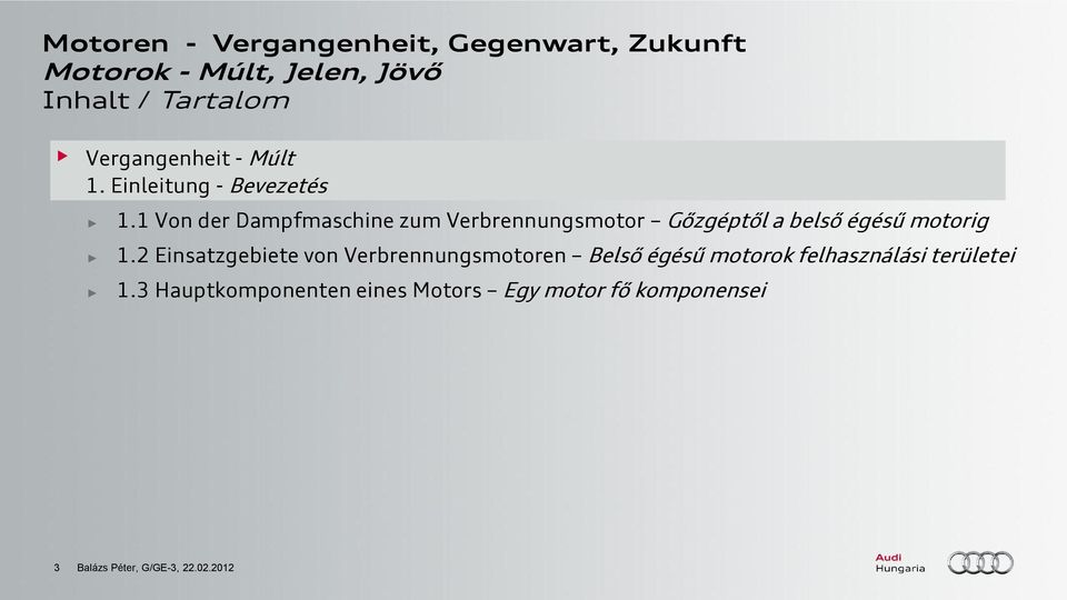 1 Von der Dampfmaschine zum Verbrennungsmotor Gőzgéptől a belső égésű motorig 1.