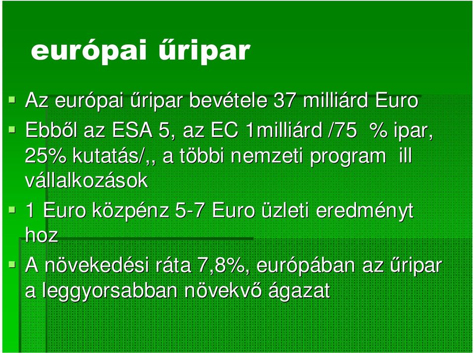 ill vállalkozások 1 Euro közpénz 5-75 Euro üzleti eredményt hoz A növekedn