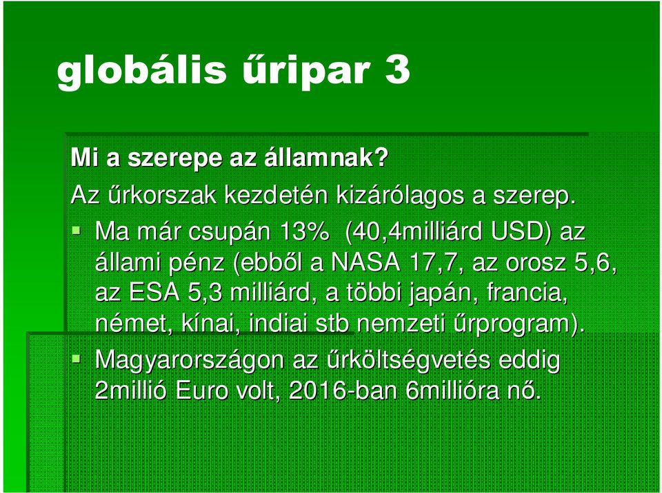 5,6, az ESA 5,3 milliárd, a többi t japán, francia, német, kínai, k indiai stb nemzeti