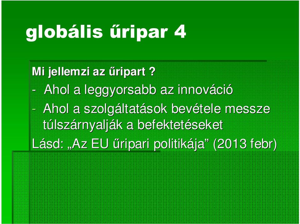 szolgáltat ltatások bevétele messze túlszárnyalják