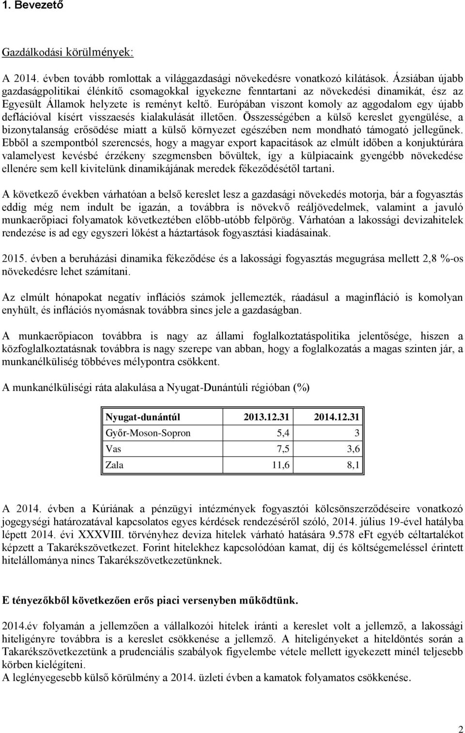 Európában viszont komoly az aggodalom egy újabb deflációval kísért visszaesés kialakulását illetően.