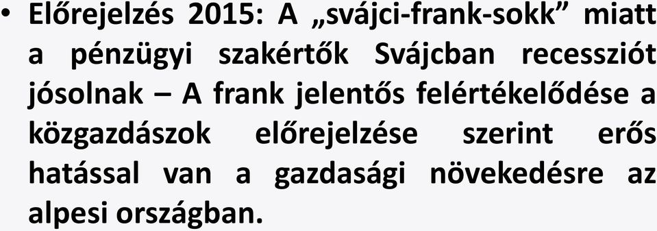 felértékelődése a közgazdászok előrejelzése szerint erős