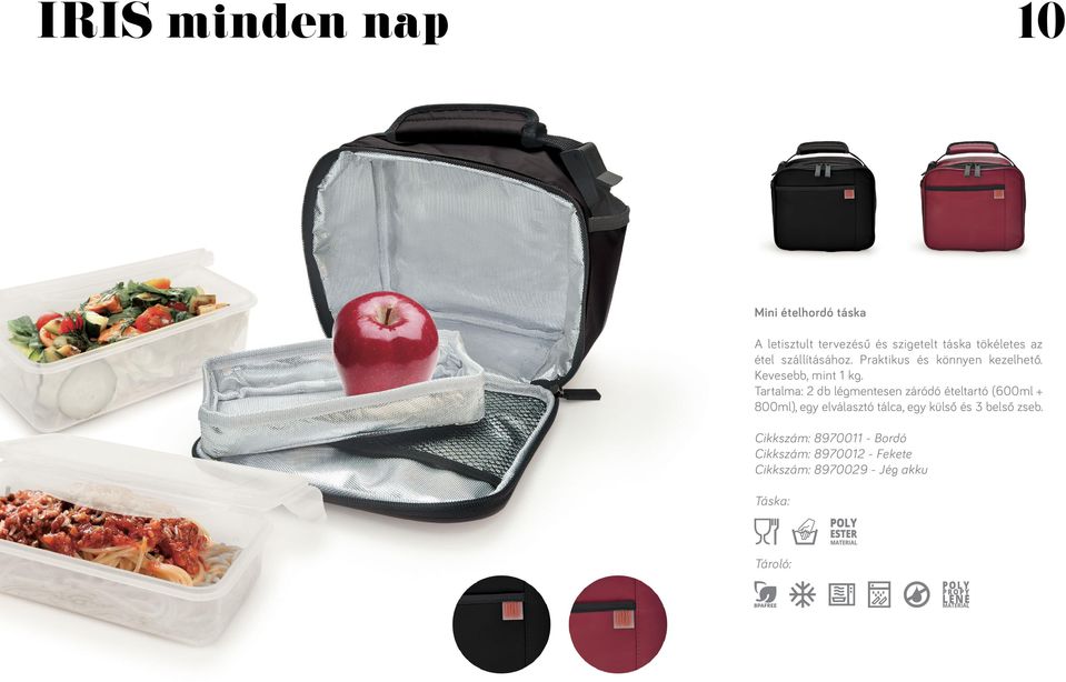 Tartalma: 2 db légmentesen záródó ételtartó (600ml + 800ml), egy elválasztó tálca, egy külső