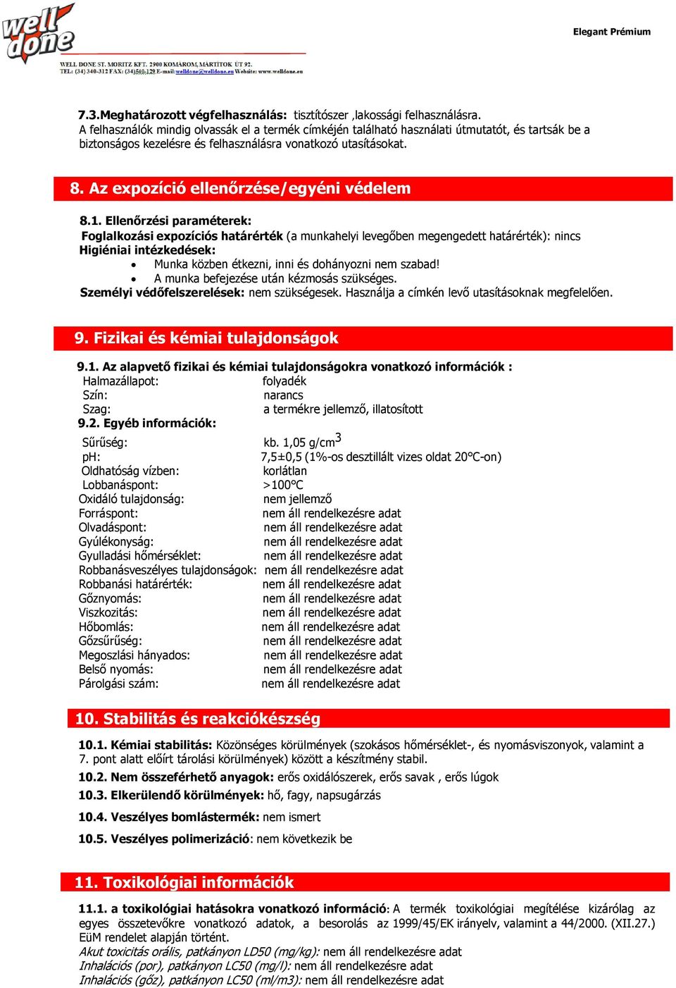 Az expozíció ellenőrzése/egyéni védelem 8 8.1.