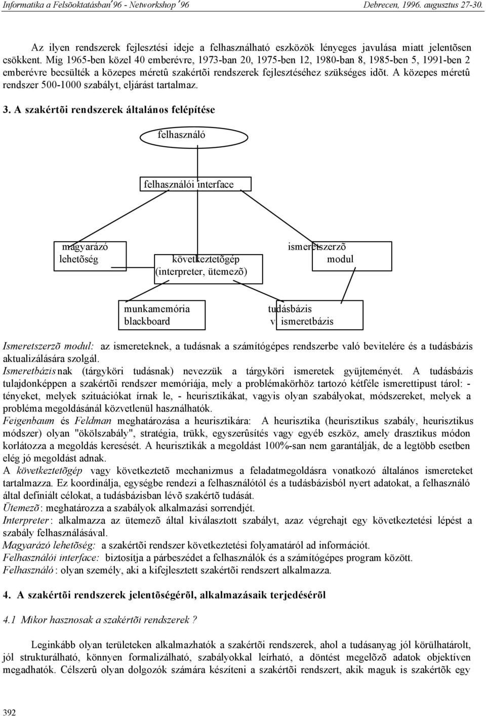 A közepes méretû rendszer 500-1000 szabályt, eljárást tartalmaz. 3.