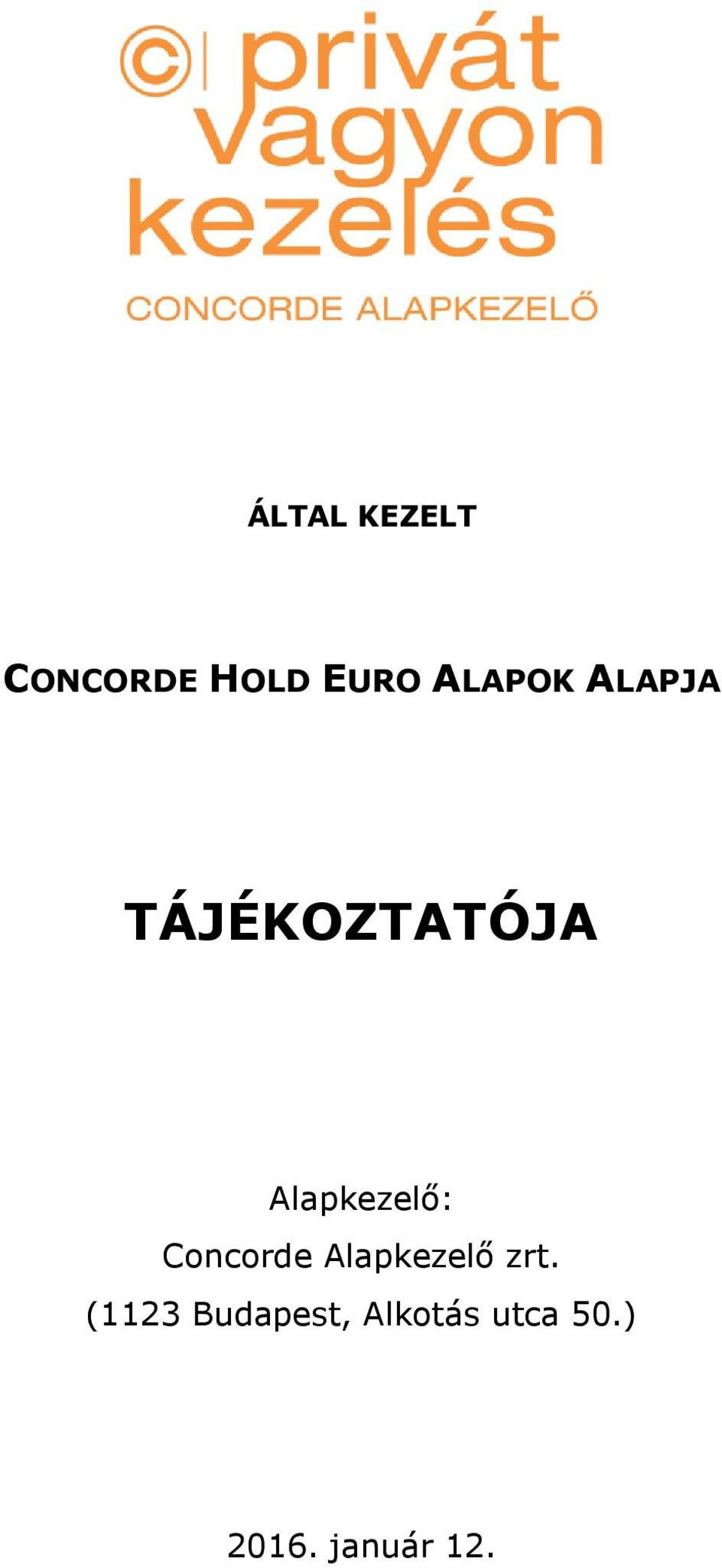 Alapkezelő: Concorde Alapkezelő zrt.