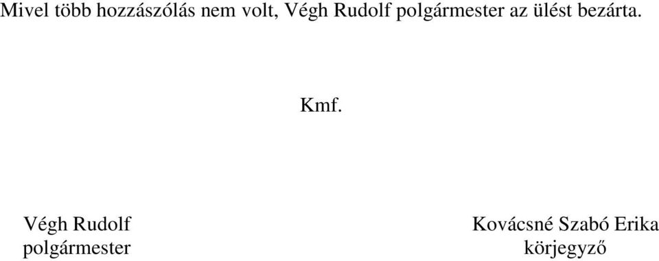 bezárta. Kmf.