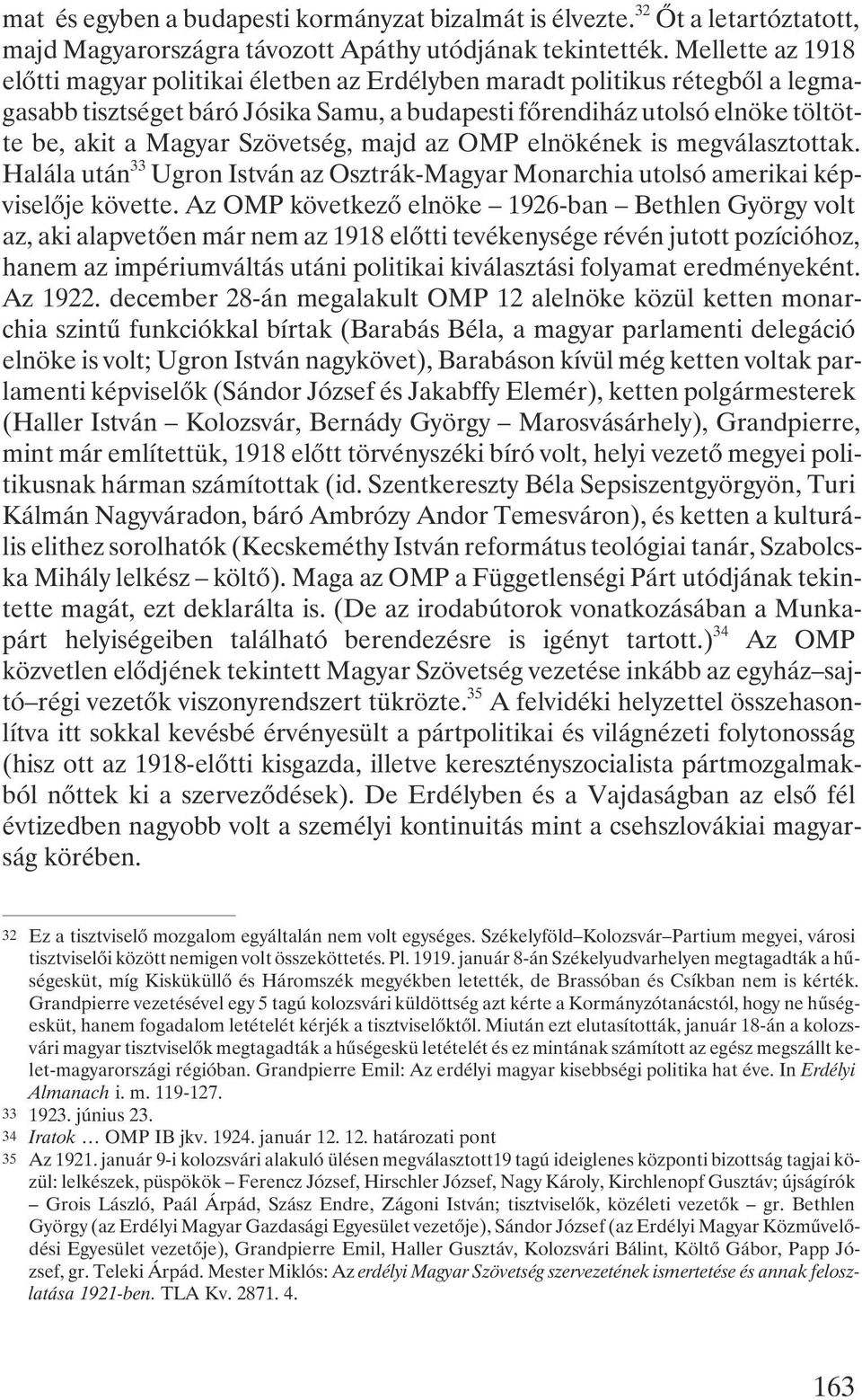 Szövetség, majd az OMP elnökének is megválasztottak. Halála után 33 Ugron István az Osztrák-Magyar Monarchia utolsó amerikai képviselõje követte.