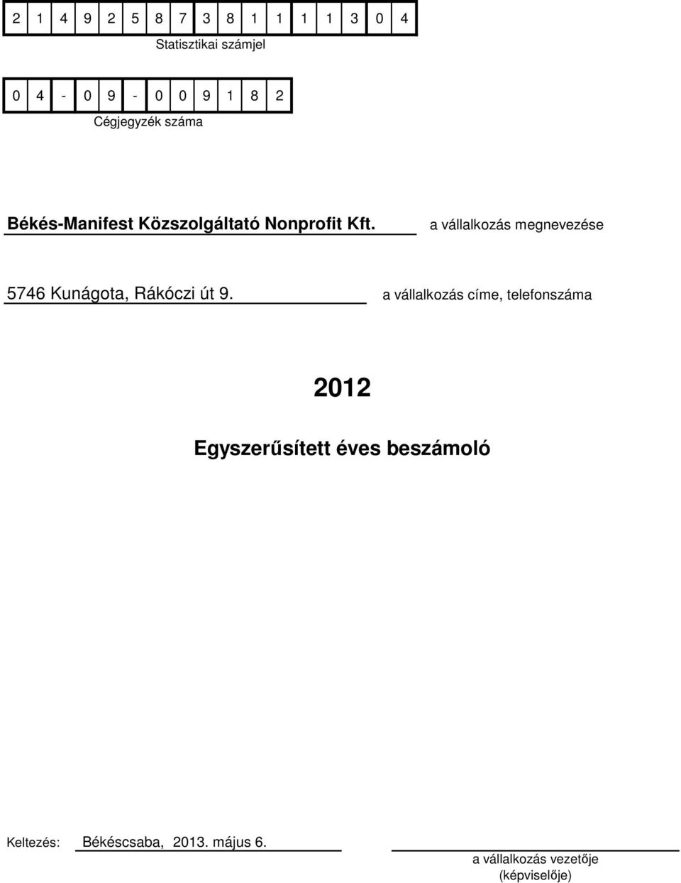 út 9. a vállalkozás címe, telefonszáma 2012 Egyszerűsített éves