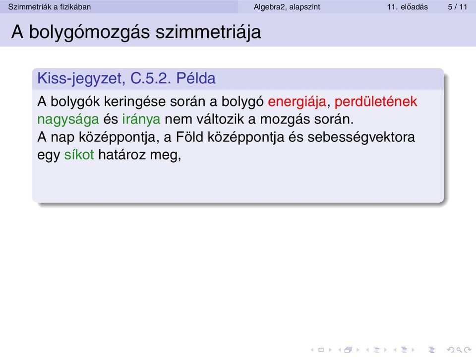 Példa A bolygók keringése során a bolygó energiája, perdületének nagysága