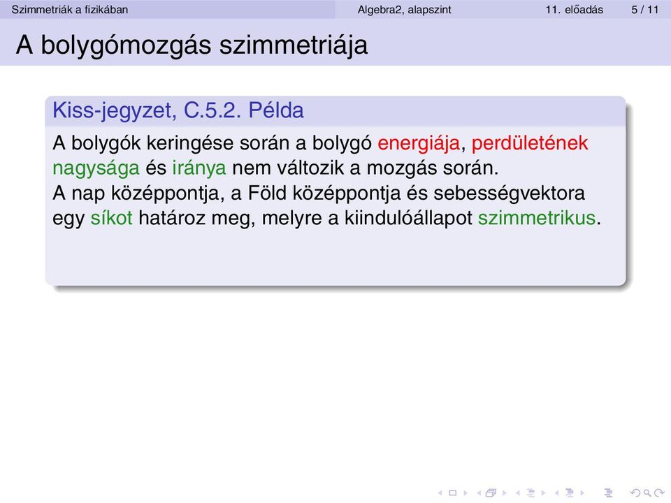 Példa A bolygók keringése során a bolygó energiája, perdületének nagysága és iránya