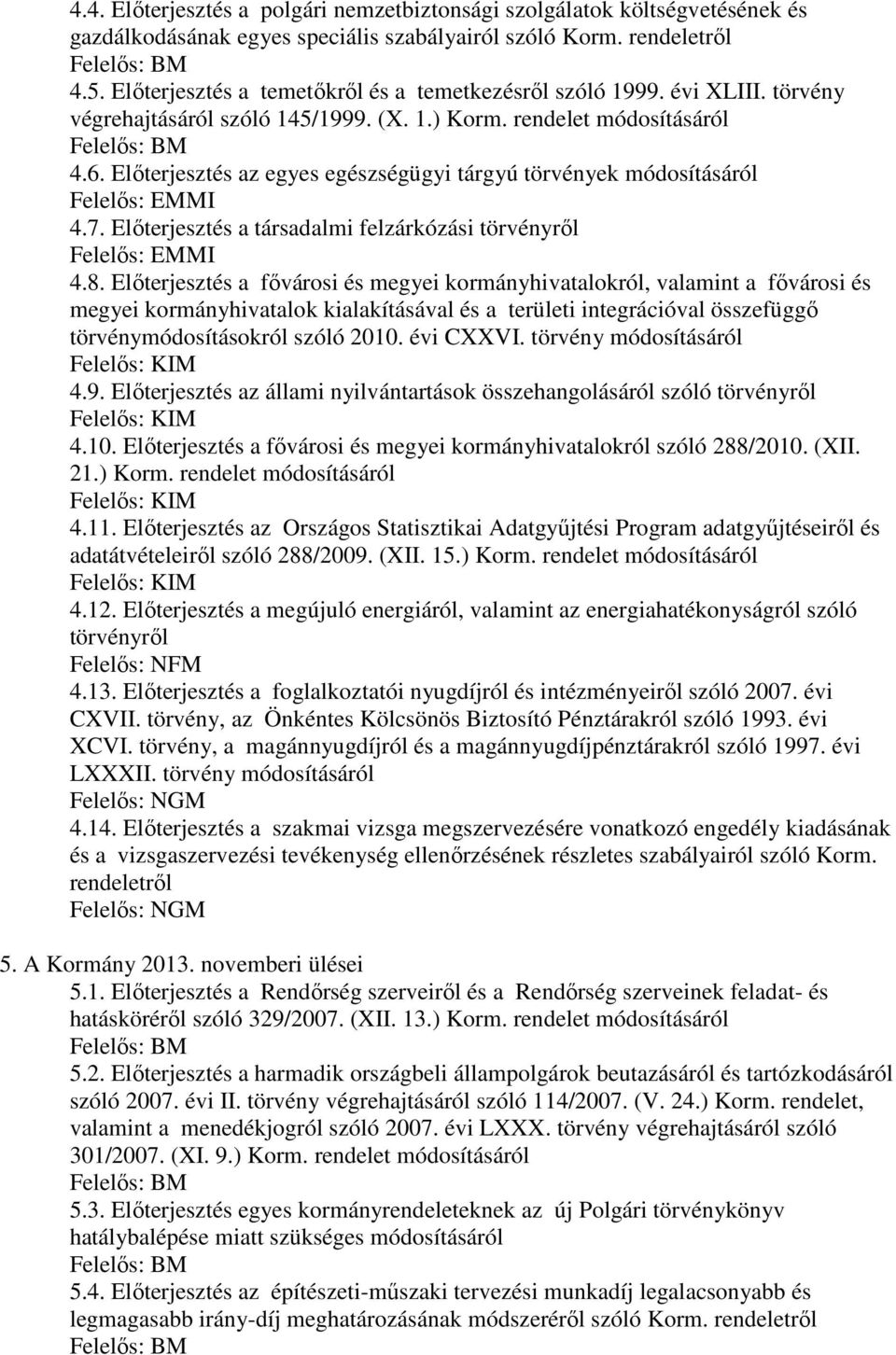 Elıterjesztés a társadalmi felzárkózási törvényrıl 4.8.