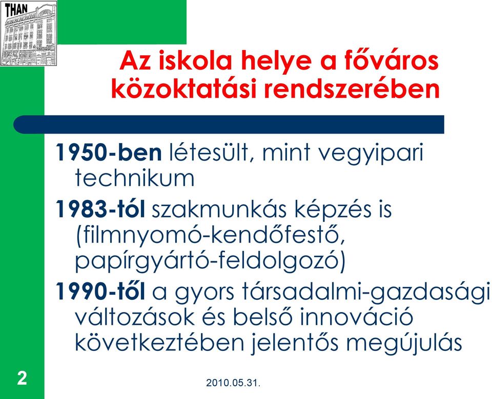 (filmnyomó-kendőfestő, papírgyártó-feldolgozó) 1990-től a gyors