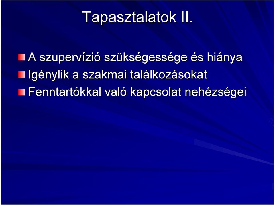 s hiánya Igénylik a szakmai találkoz