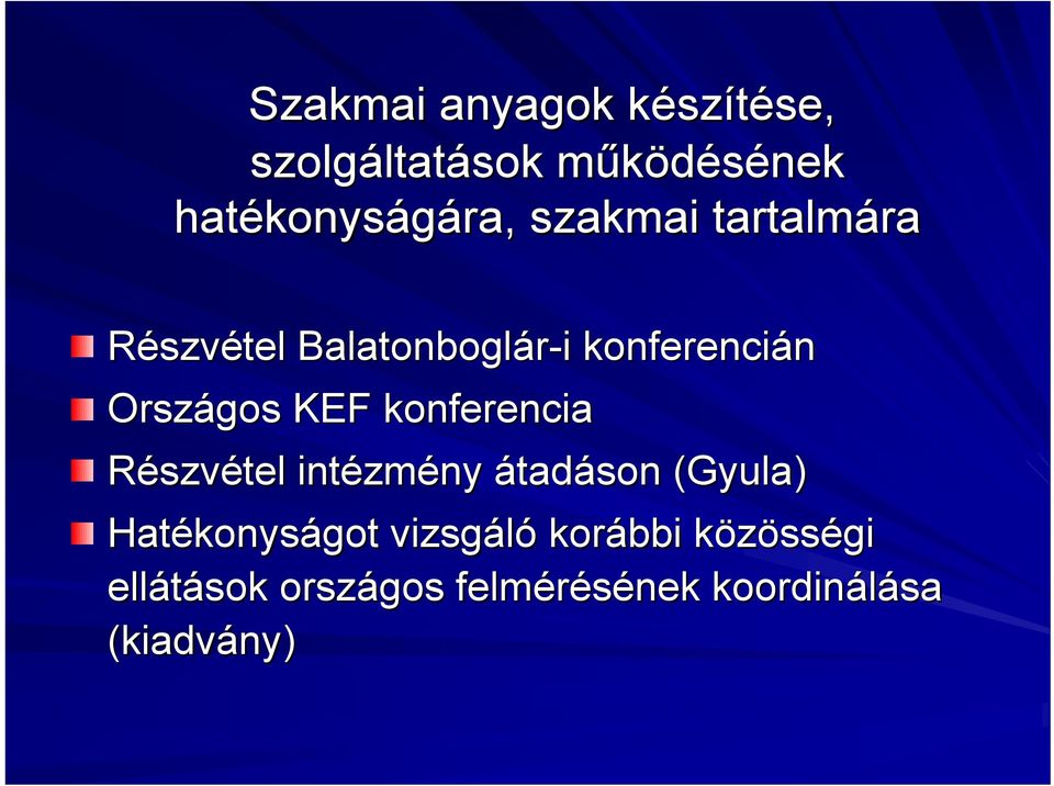 Országos KEF konferencia Részvétel intézm zmény átadáson (Gyula) Hatékonys