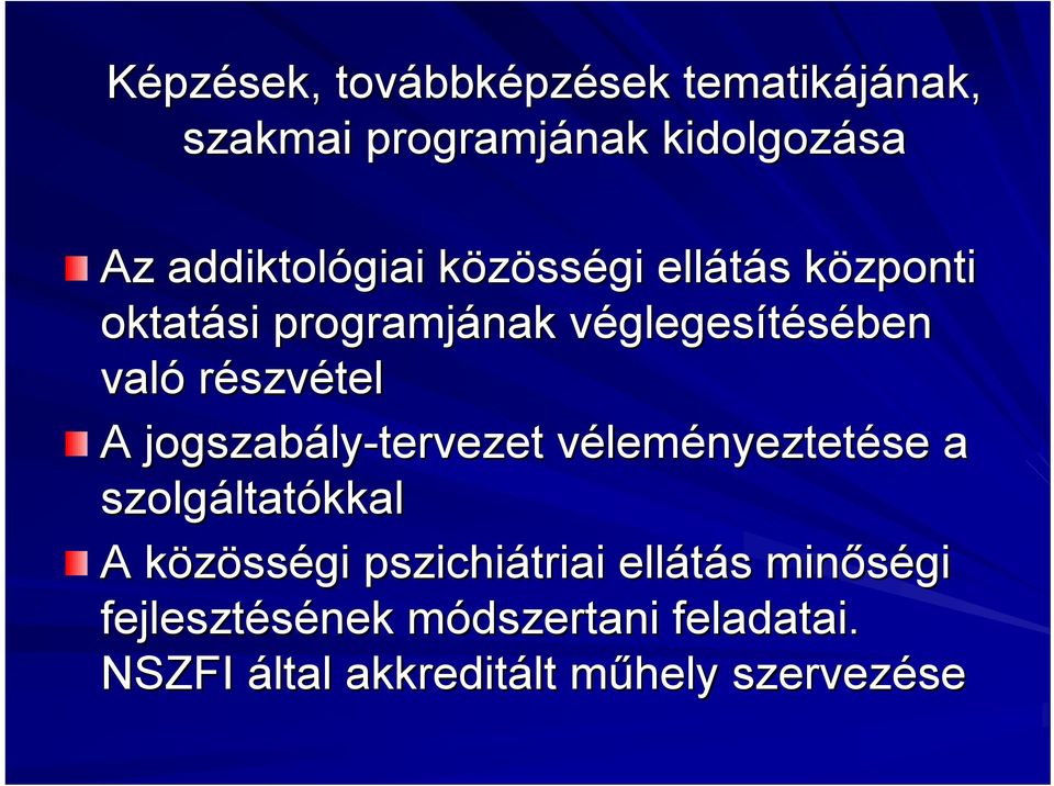 jogszabály ly-tervezet vélemv leményeztetése a szolgáltat ltatókkal A közössk sségi pszichiátriai