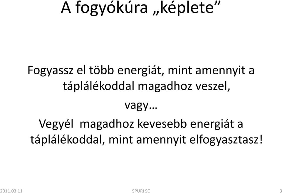 vagy Vegyél magadhoz kevesebb energiát a