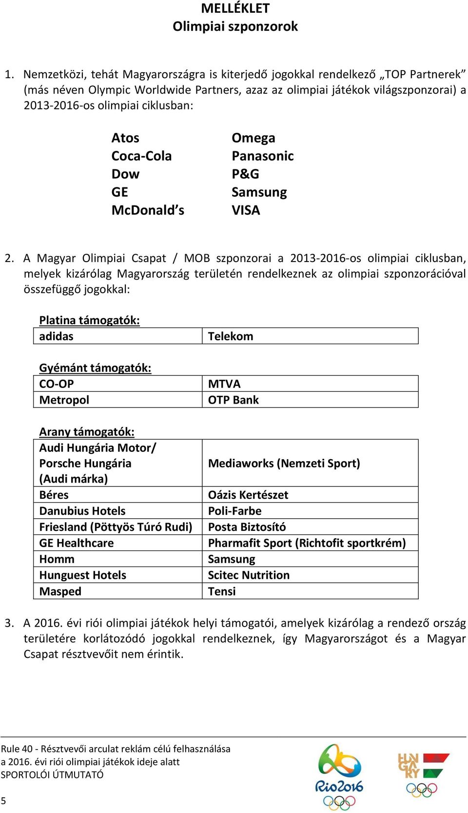 Atos Coca-Cola Dow GE McDonald s Omega Panasonic P&G Samsung VISA 2.