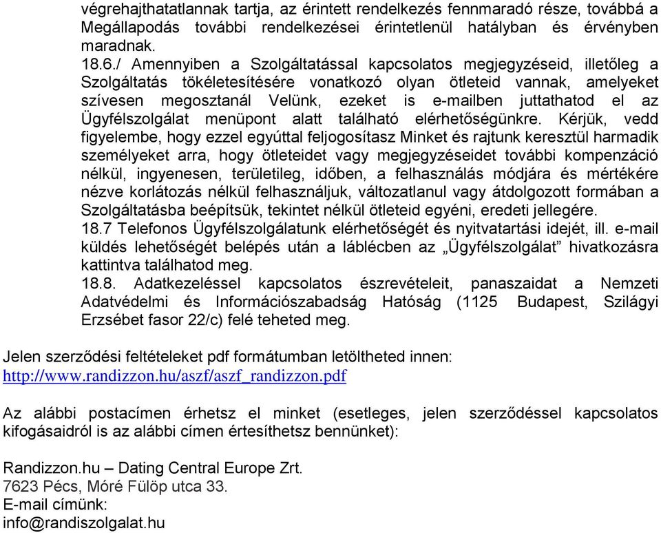 juttathatod el az Ügyfélszolgálat menüpont alatt található elérhetőségünkre.