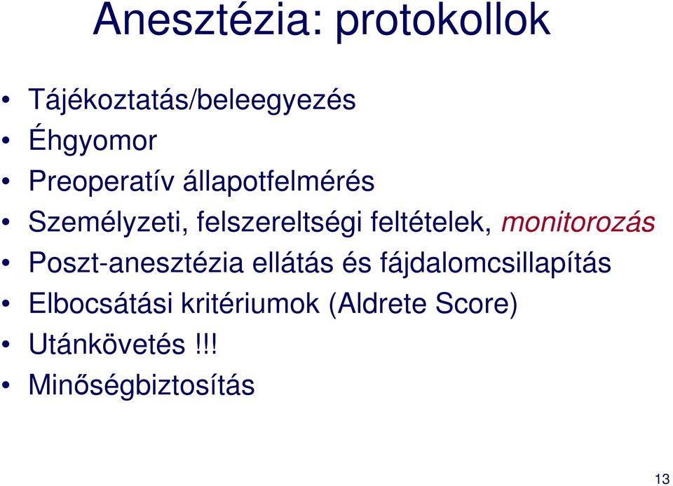 feltételek, monitorozás Poszt-anesztézia ellátás és