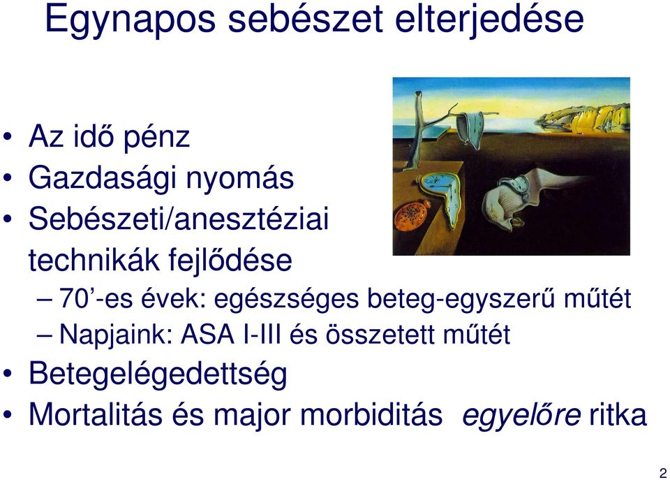 egészséges beteg-egyszerő mőtét Napjaink: ASA I-III és