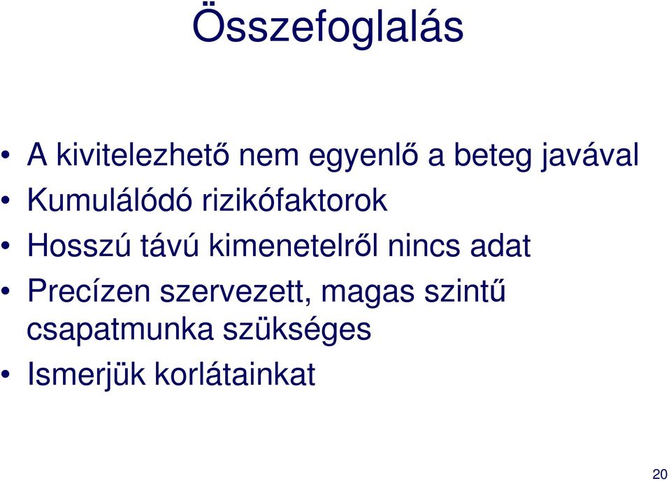 kimenetelrıl nincs adat Precízen szervezett,