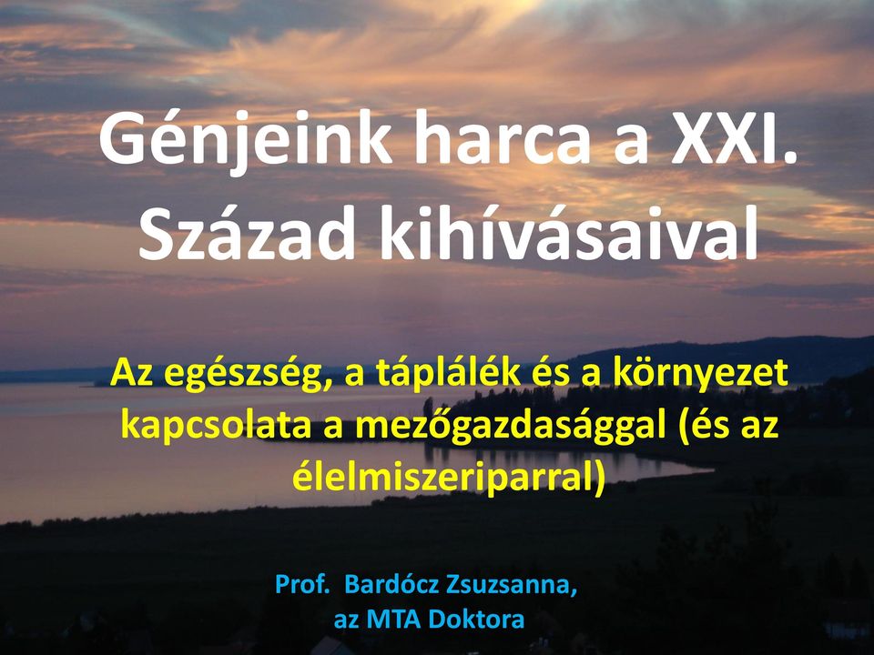 Század kihívásaival Az egészség, a táplálék és a