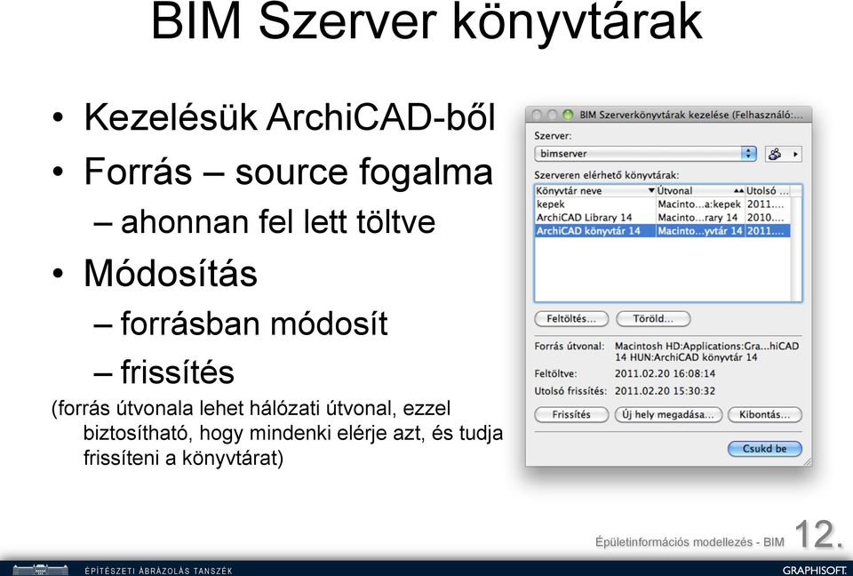 frissítés (forrás útvonala lehet hálózati útvonal, ezzel