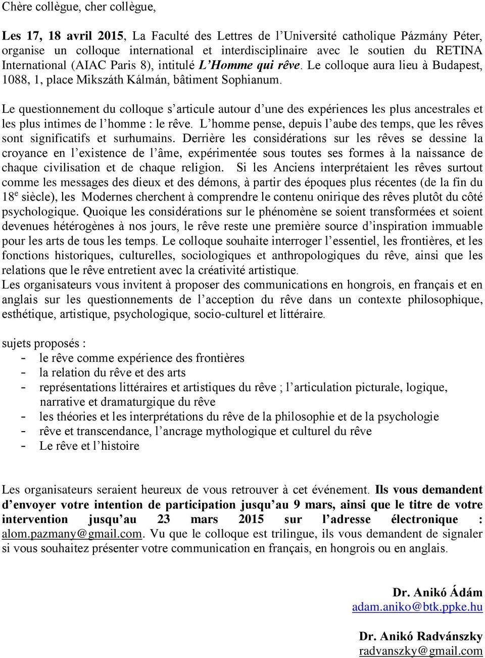 Le questionnement du colloque s articule autour d une des expériences les plus ancestrales et les plus intimes de l homme : le rêve.