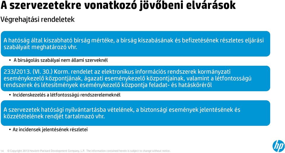 rendelet az elektronikus információs rendszerek kormányzati eseménykezelő központjának, ágazati eseménykezelő központjainak, valamint a létfontosságú rendszerek és létesítmények