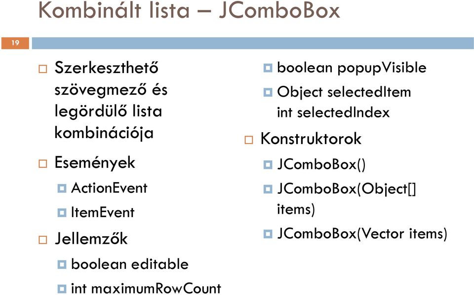 int maximumrowcount boolean popupvisible Object selecteditem int
