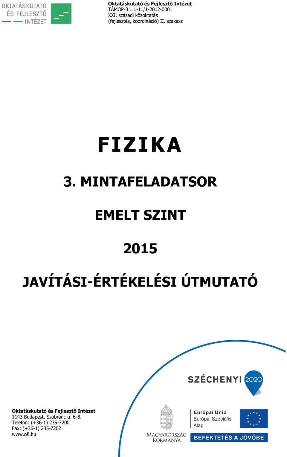 MINTAFELADATSOR EMELT SZINT 2015 JAVÍTÁSI-ÉRTÉKELÉSI ÚTMUTATÓ Oktatáskutató és