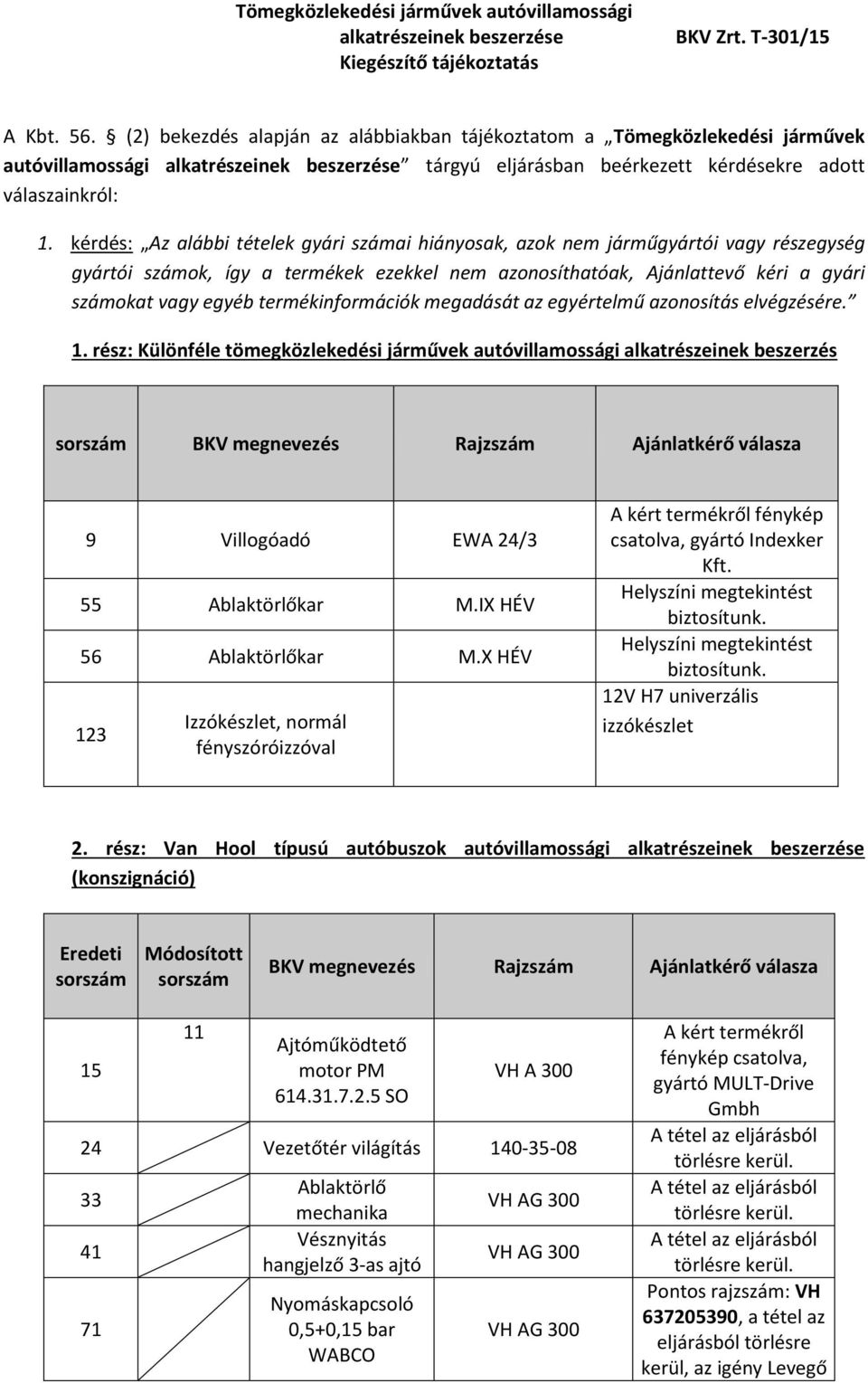 termékinformációk megadását az egyértelmű azonosítás elvégzésére. 1.