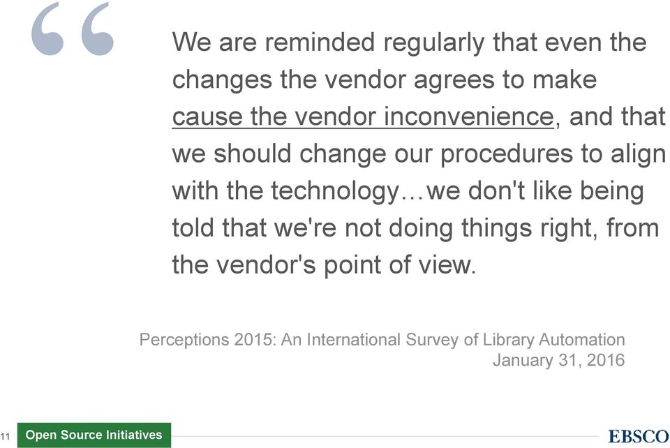 like being told that we're not doing things right, from the vendor's point of view.