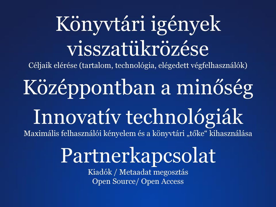 Innovatív technológiák Maximális felhasználói kényelem és a könyvtári