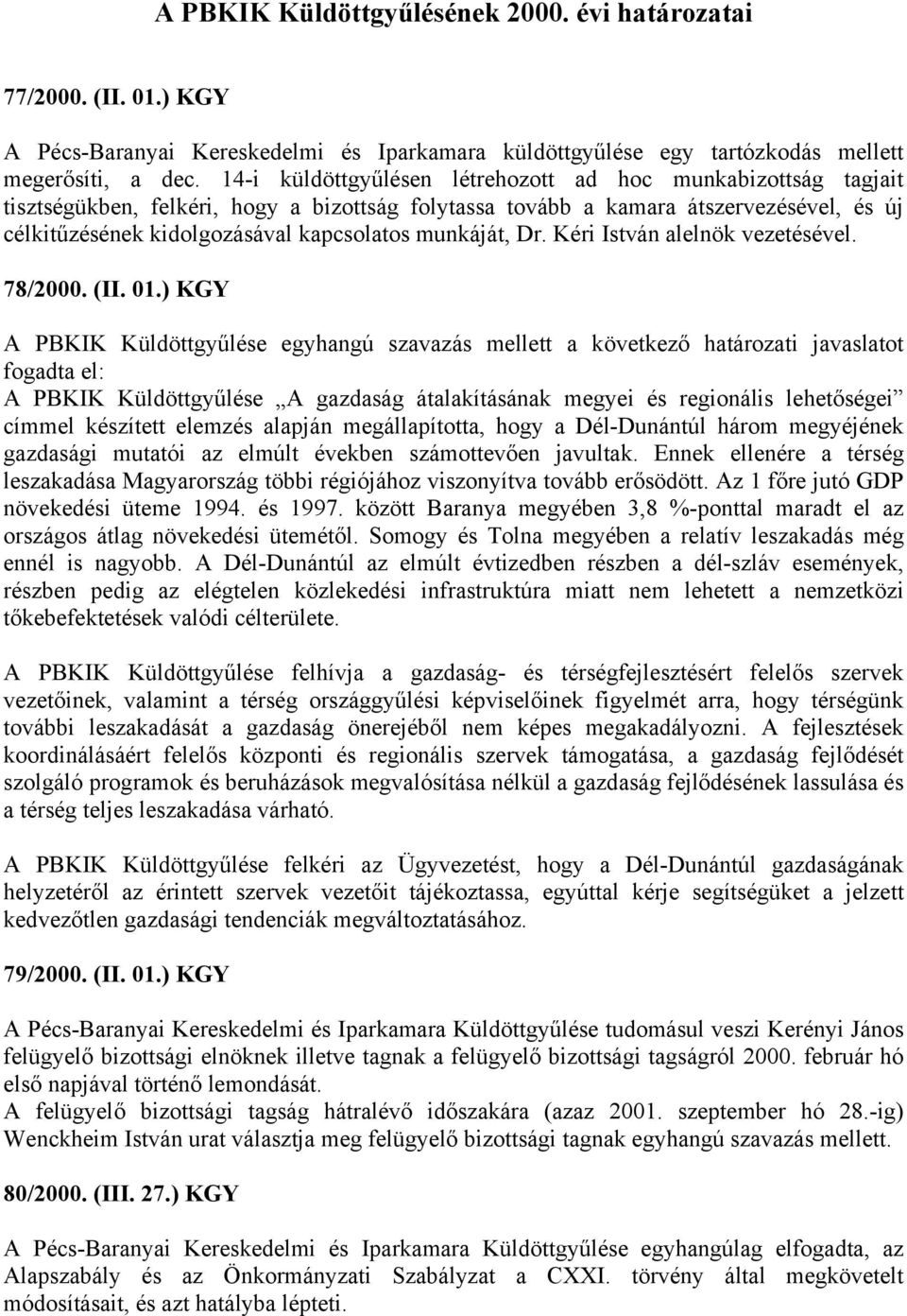 munkáját, Dr. Kéri István alelnök vezetésével. 78/2000. (II. 01.